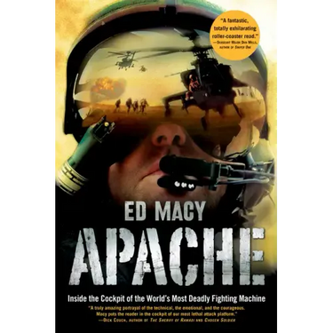 Apache: Inside the Cockpit of the World's Most Deadly Fighting Machine
