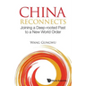 China Reconnects: Joining a Deep-Rooted Past to a New World Order