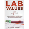 Lab Values: An Easy Guide to Learn Everything You Need to Know About Laboratory Medicine and Its Relevance in Diagnosing Disease