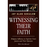 Witnessing Their Faith: Religious Influence on Supreme Court Justices and Their Opinions