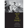 Not in This Family: Gays and the Meaning of Kinship in Postwar North America