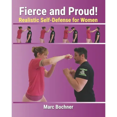 Fierce and Proud! Realistic Self-Defense for Women
