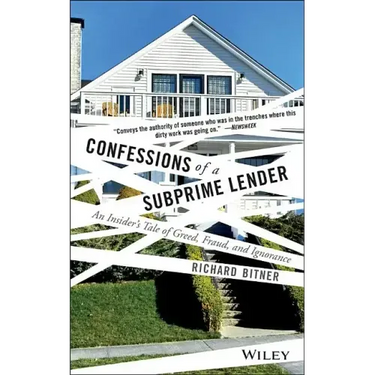 Confessions of a Subprime Lender: An Insider's Tale of Greed, Fraud, and Ignorance