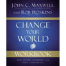 Change Your World Workbook: How Anyone, Anywhere Can Make a Difference
