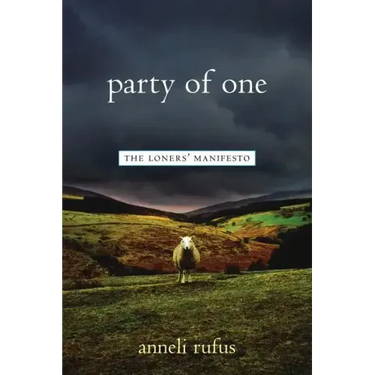 Party of One: The Loner's Manifesto