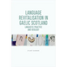 Language Revitalisation in Gaelic Scotland: Linguistic Practice and Ideology