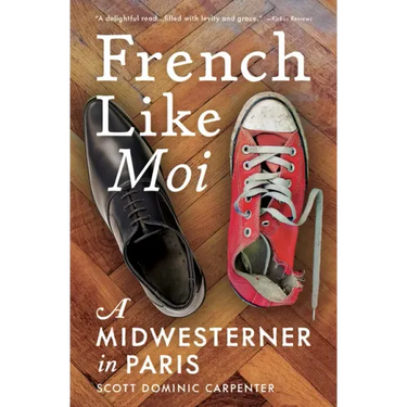 French Like Moi: A Midwesterner in Paris