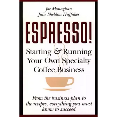 Espresso! Starting and Running Your Own Coffee Business