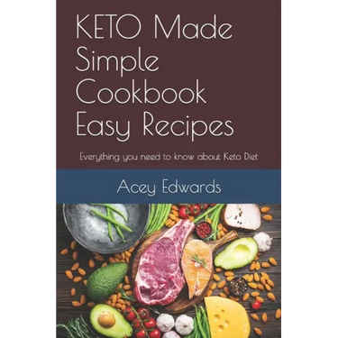 KETO Made Simple Cookbook Easy Recipes: Everything you need to know about Keto Diet