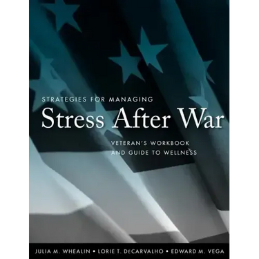 Strategies for Managing Stress After War: Veteran's Workbook and Guide to Wellness