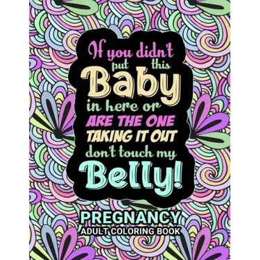 Pregnancy Adult Coloring Book: Funny Pregnancy Gag Gift For Expecting Mothers/ Pregnant Women - 25 Fun Pages for Moms to Be for Stress Relief & Relax