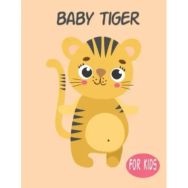 Baby Tiger For Kids: Amazing Animal Coloring book Great Gift for Boys & Girls, Ages 4-8