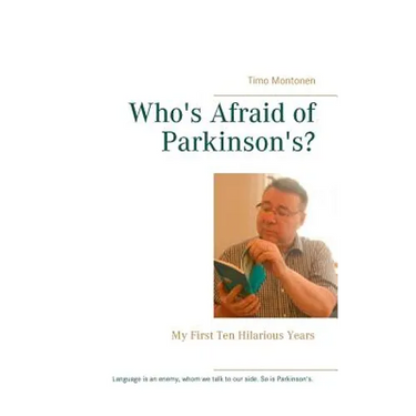 Who's Afraid of Parkinson's?: My First Ten Hilarious Years