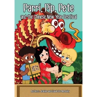 Parri, Pip, Pete and the Chinese New Years Festival: (Fun story teaching you the value of appreciating diversity, children books for kids ages 5-8)