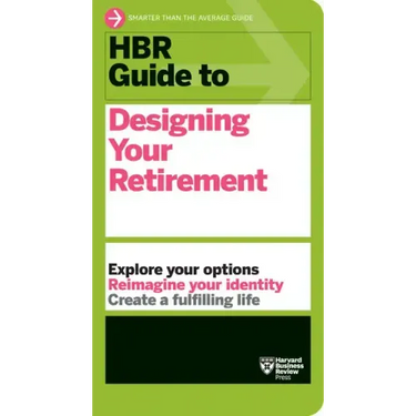 HBR Guide to Designing Your Retirement
