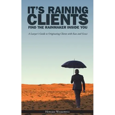 It's Raining Clients: Find the Rainmaker Inside You