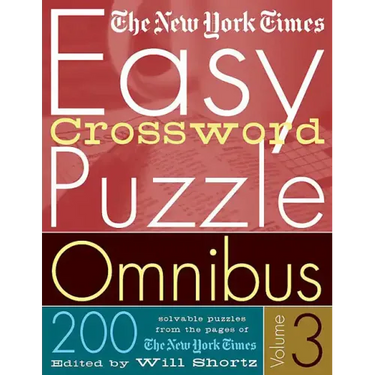 The New York Times Easy Crossword Puzzle Omnibus Volume 3: 200 Solvable Puzzles from the Pages of the New York Times