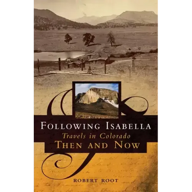Following Isabella: Travels in Colorado Then and Now