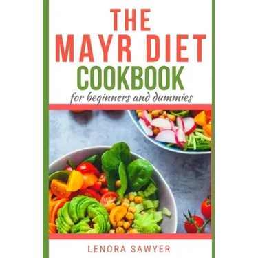 The Mayr Diet CookBook for Beginners and Dummies: Lots of Delicious and Healthy Recipes