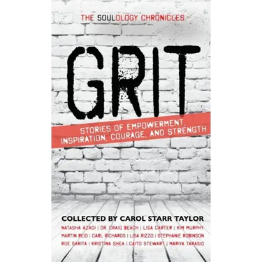 The Soulology Chronicles: Grit - Stories of Empowerment, Inspiration, Courage and Strength