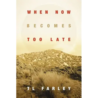 When Now Becomes Too Late