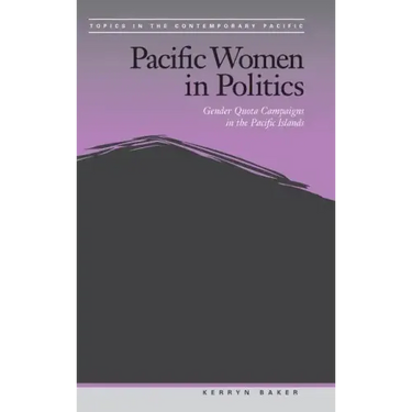 Pacific Women in Politics: Gender Quota Campaigns in the Pacific Islands