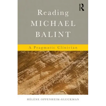 Reading Michael Balint: A Pragmatic Clinician