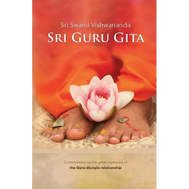 Sri Guru Gita: Commentary on the great mysteries of the Guru Disciple Relationship