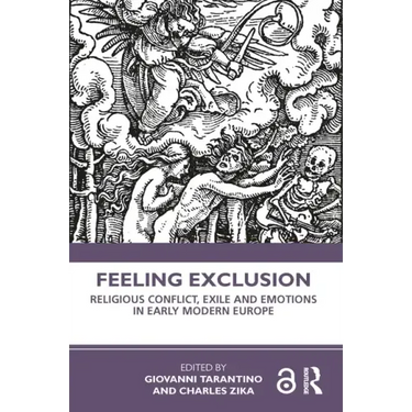 Feeling Exclusion: Religious Conflict, Exile and Emotions in Early Modern Europe