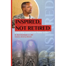 Inspired, Not Retired: Leadership Lessons from Father to Son