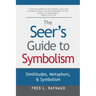 The Seer's Guide to Symbolism: Similitudes, Metaphors, and Symbolism