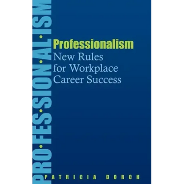 Professionalism: New Rules for Workplace Career Success