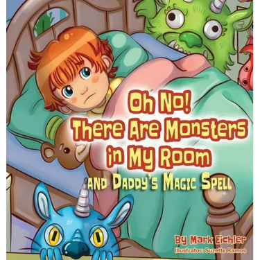 Oh No! There Are Monsters in My Room: and Daddy's Magic Spell