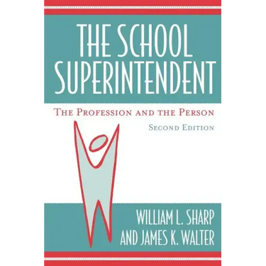The School Superintendent: The Profession and the Person