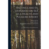 Hastings and St. Leonards-on-Sea as a Health and Pleasure Resort: With Statistics and Local Information