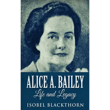 Alice A. Bailey - Life and Legacy