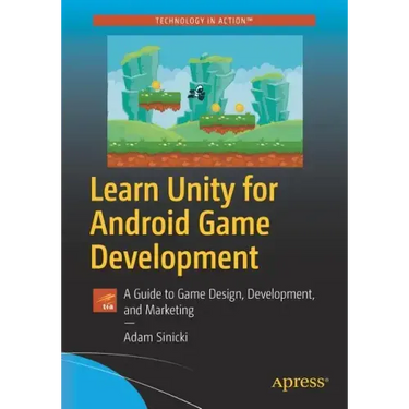 Learn Unity for Android Game Development: A Guide to Game Design, Development, and Marketing