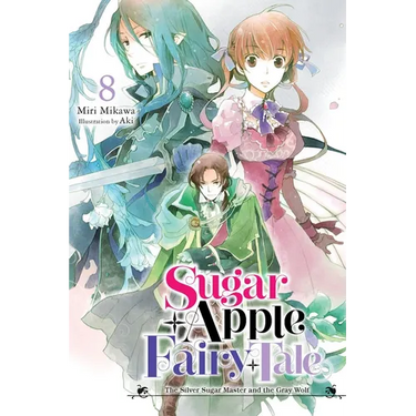 Sugar Apple Fairy Tale, Vol. 8 (Light Novel): The Silver Sugar Master and the Gray Wolf