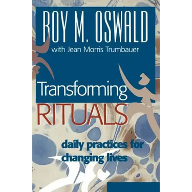 Transforming Rituals: Daily Practices for Changing Lives