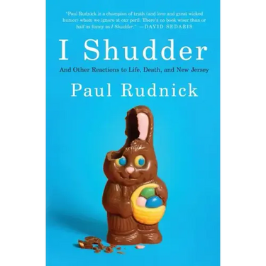 I Shudder: And Other Reactions to Life, Death, and New Jersey