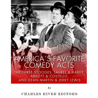 America's Favorite Comedy Acts: The Three Stooges, Laurel & Hardy, Abbott & Costello, and Dean Martin & Jerry Lewis