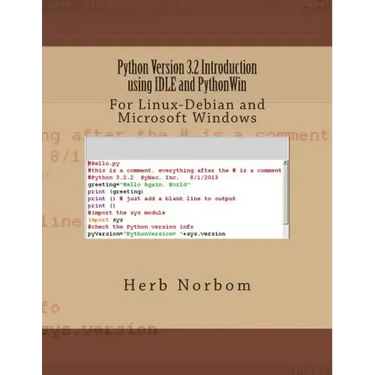 Python Version 3.2 Introduction using IDLE and PythonWin: For Linux-Debian and Microsoft Windows