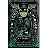 The Lord Is My Courage: Stepping Through the Shadows of Fear Toward the Voice of Love