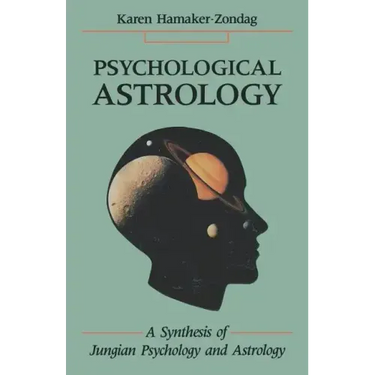 Psychological Astrology: A Synthesis of Jungian Psychology and Astrology