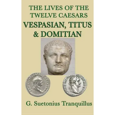 The Lives of the Twelve Caesars -Vespasian, Titus & Domitian-