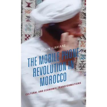 The Mobile Phone Revolution in Morocco: Cultural and Economic Transformations