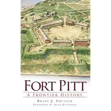 Fort Pitt: A Frontier History