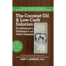 The Coconut Oil and Low-Carb Solution for Alzheimer's, Parkinson's, and Other Diseases: A Guide to Using Diet and a High-Energy Food to Protect and No