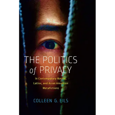 The Politics of Privacy in Contemporary Native, Latinx, and Asian American Metafictions