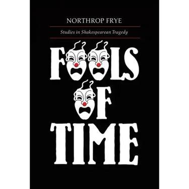 Fools of Time: Studies in Shakespearean Tragedy